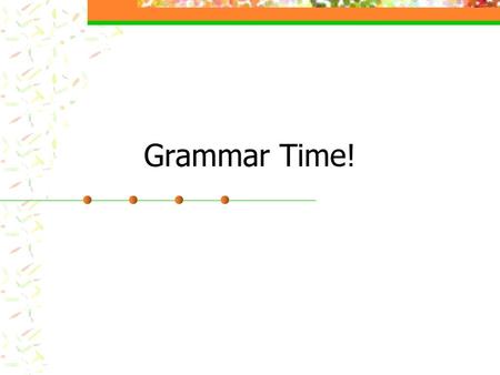 Grammar Time!.