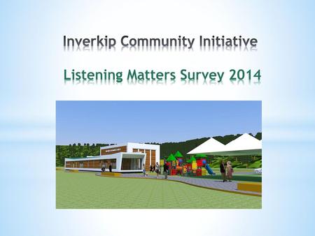 Inverkip Community Initiative Listening Matters Survey 2014