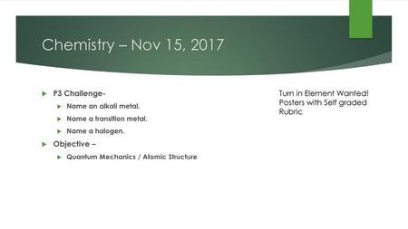 Chemistry – Nov 15, 2017 P3 Challenge- Objective –