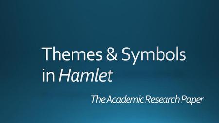 Themes & Symbols in Hamlet The Academic Research Paper