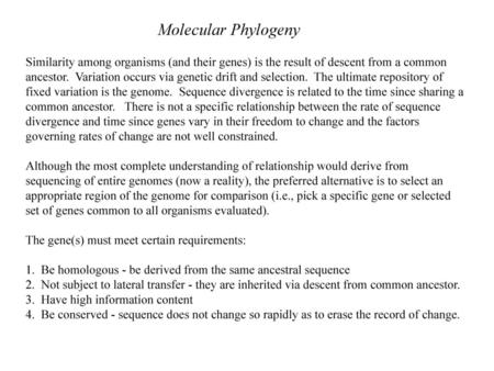 Molecular Phylogeny Similarity among organisms (and their genes) is the result of descent from a common ancestor. Variation occurs via genetic drift and.