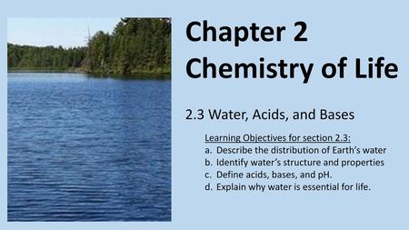 Chapter 2 Chemistry of Life 2.3 Water, Acids, and Bases