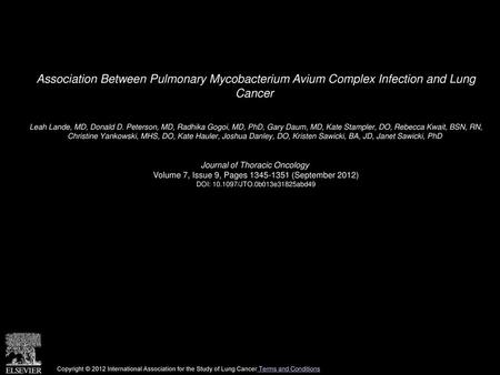 Association Between Pulmonary Mycobacterium Avium Complex Infection and Lung Cancer  Leah Lande, MD, Donald D. Peterson, MD, Radhika Gogoi, MD, PhD, Gary.