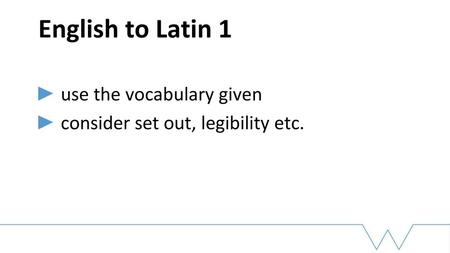 English to Latin 1 use the vocabulary given