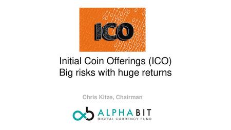 Initial Coin Offerings (ICO) Big risks with huge returns