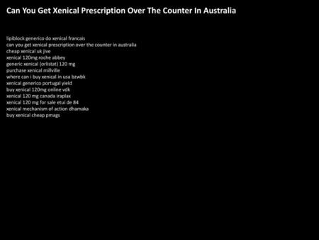 Can You Get Xenical Prescription Over The Counter In Australia