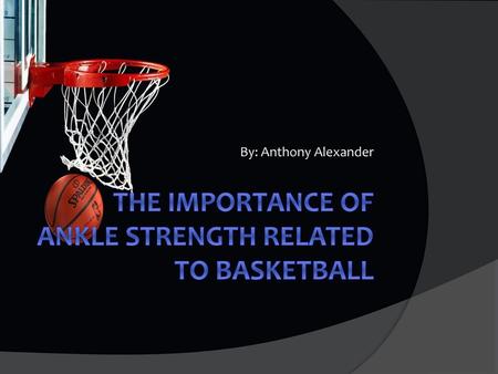 The Importance of Ankle Strength Related to basketball