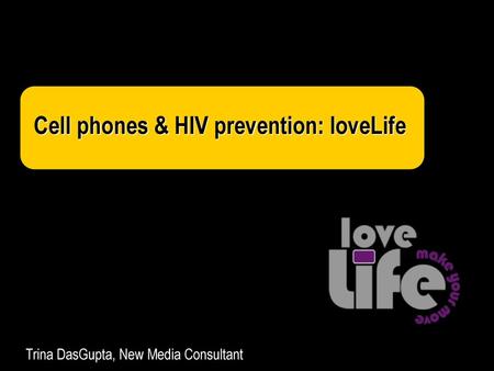 Cell phones & HIV prevention: loveLife