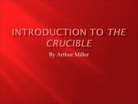 Introduction to The Crucible