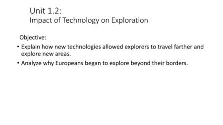 Unit 1.2: Impact of Technology on Exploration