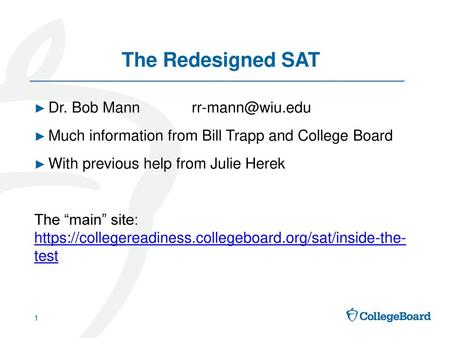 The Redesigned SAT Dr. Bob Mann