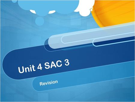 Unit 4 SAC 3 Revision.