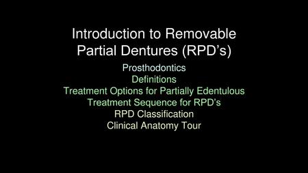 Introduction to Removable Partial Dentures (RPD’s)