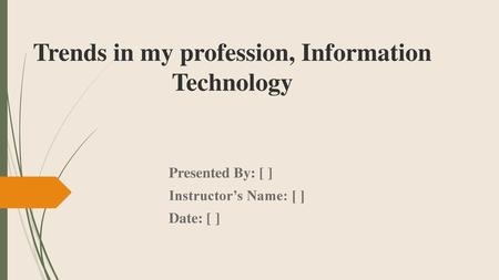 Trends in my profession, Information Technology