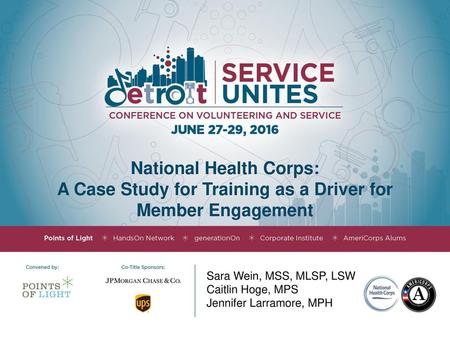 National Health Corps: A Case Study for Training as a Driver for Member Engagement Sara Wein, MSS, MLSP, LSW Caitlin Hoge, MPS Jennifer Larramore, MPH.