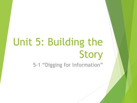 Unit 5: Building the Story