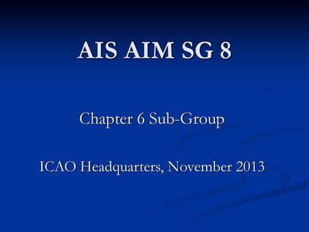 Chapter 6 Sub-Group ICAO Headquarters, November 2013