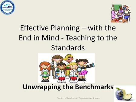 Effective Planning – with the End in Mind - Teaching to the Standards