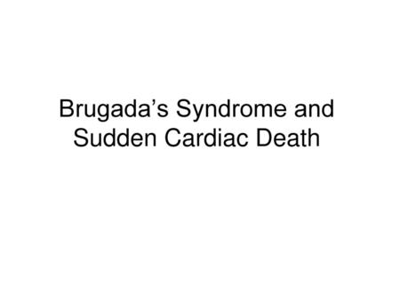 Brugada’s Syndrome and Sudden Cardiac Death