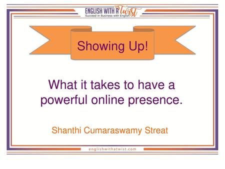 What it takes to have a powerful online presence.