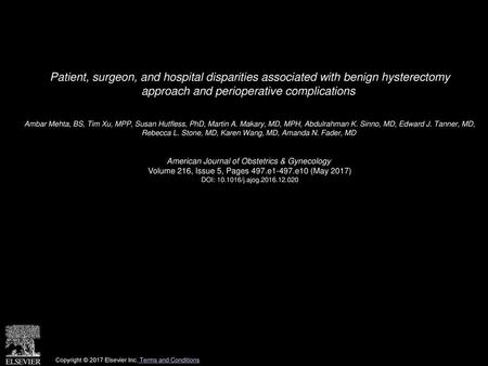 Patient, surgeon, and hospital disparities associated with benign hysterectomy approach and perioperative complications  Ambar Mehta, BS, Tim Xu, MPP,