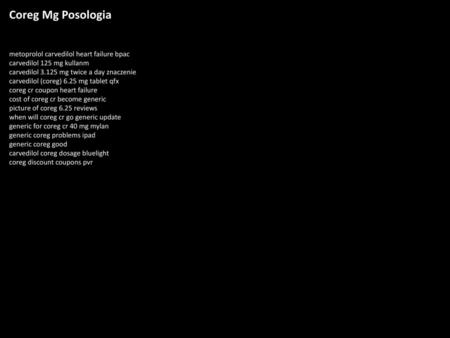 Coreg Mg Posologia metoprolol carvedilol heart failure bpac carvedilol 125 mg kullanm carvedilol 3.125 mg twice a day znaczenie carvedilol (coreg) 6.25.