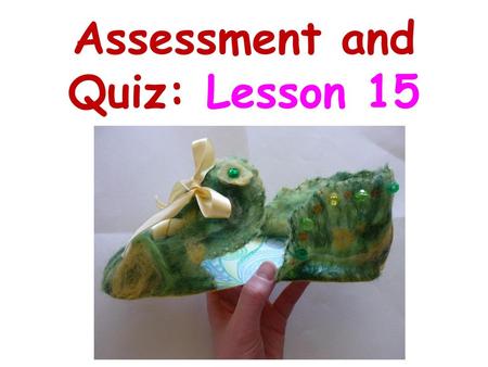 Assessment and Quiz: Lesson 15