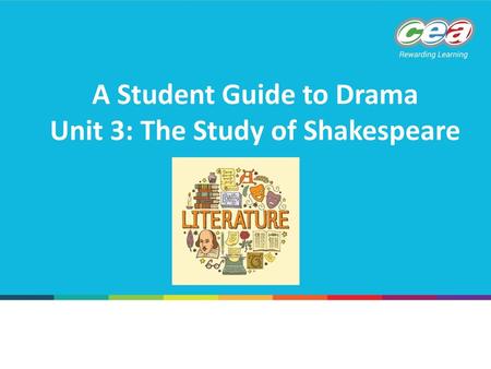 A Student Guide to Drama Unit 3: The Study of Shakespeare