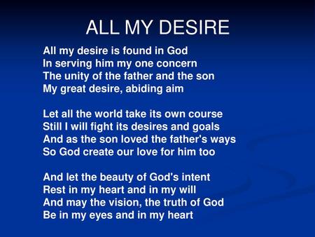 ALL MY DESIRE All my desire is found in God