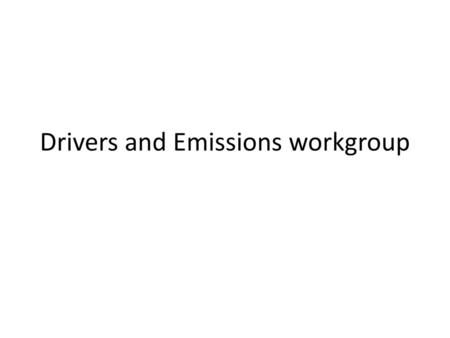 Drivers and Emissions workgroup