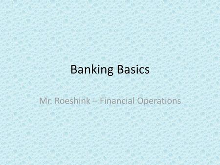 Mr. Roeshink – Financial Operations