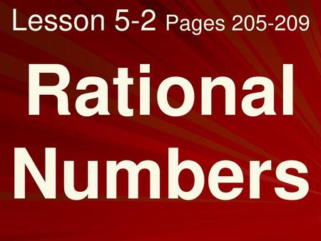 Lesson 5-2 Pages 205-209 Rational Numbers.