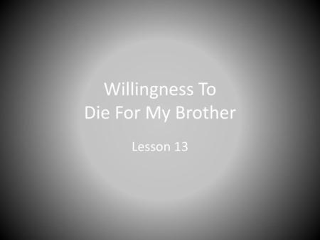 Willingness To Die For My Brother