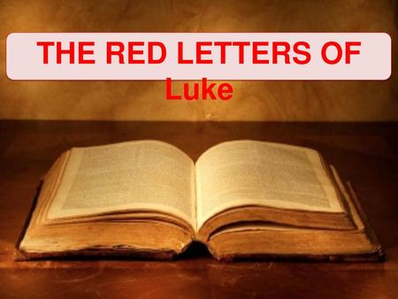 THE RED LETTERS OF Luke.