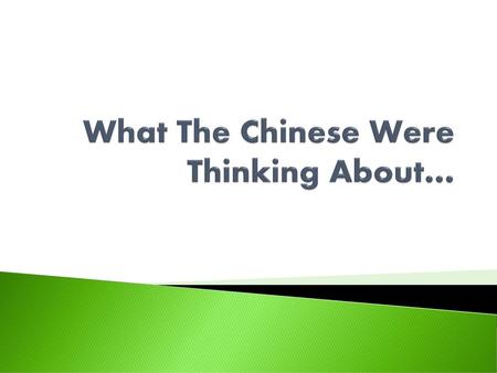 What The Chinese Were Thinking About…