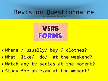 Revision Questionnaire Pre-Intermediate New English file