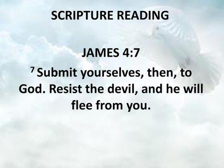 SCRIPTURE READING JAMES 4:7