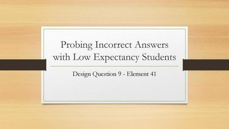 Probing Incorrect Answers with Low Expectancy Students