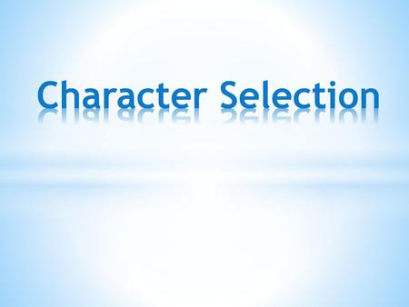 Character Selection.