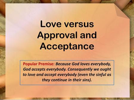 Love versus Approval and Acceptance