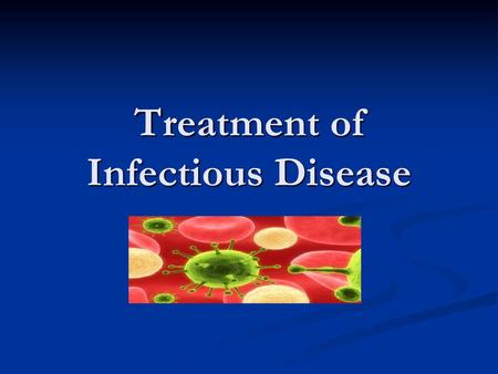 Treatment of Infectious Disease