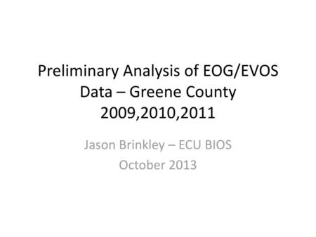 Preliminary Analysis of EOG/EVOS Data – Greene County 2009,2010,2011