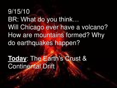 9/15/10 BR: What do you think… Will Chicago ever have a volcano