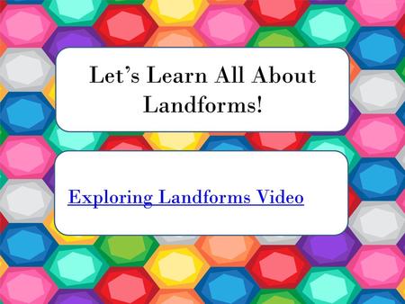 Let’s Learn All About Landforms!