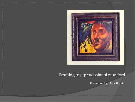 Framing to a professional standard