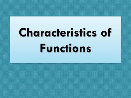 Characteristics of Functions