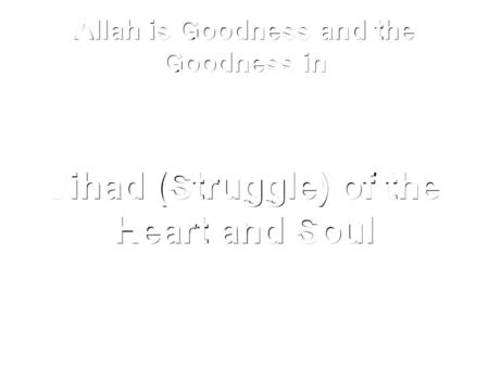 Allah is Goodness and the Goodness in