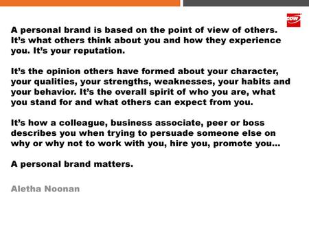 A personal brand is based on the point of view of others