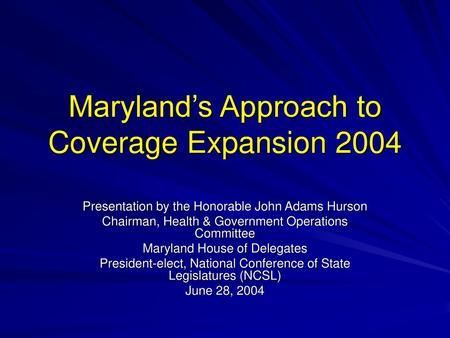 Maryland’s Approach to Coverage Expansion 2004