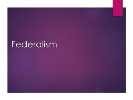 Federalism.